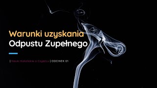 Odpust Zupełny - Warunki uzyskania Odpustu Zupełnego - Rekolekcje o Czyśćcu #01 | @NaukiKatolickie