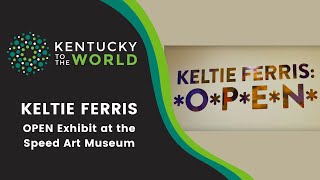 Keltie Ferris OPEN Exhibit at The Speed Museum, Louisville