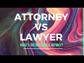 Attorney vs. Lawyer, what's the difference?