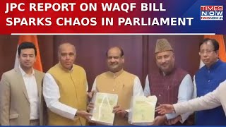 JPC Report On Waqf Bill Tabled In Parliament Amid Chaos, Opposition Says 'Our Voices Muzzled'