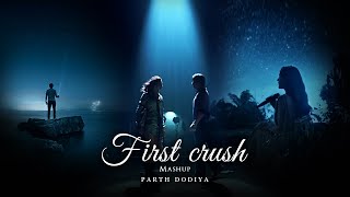 First Crush Mashup  - Parth Dodiya | Mohit chauhan | KK Munawar faruqui | Love Mashup 2022