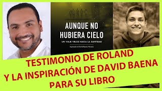 Testimonio de Roland y vida y muerte de David Baena, que inspiran el libro \