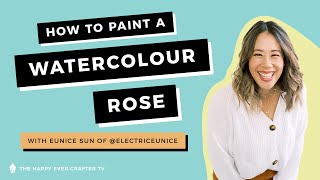 How To Paint An Easy Watercolour Rose with Eunice Sun