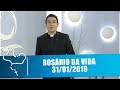 Rosário da Vida - 31/01/19