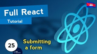 Full React Tutorial #25 - Submit Events (ភាសាខ្មែរ)