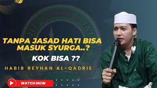 🔴Kisah Ahli Maksiat Selamat Masuk Syurga Karena Hati Nya — Habib Reyhan Al-Qadrie