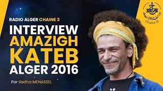 Redha MENASSEL - Interview Amazigh KATEB