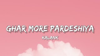 Ghar More Pardesiya - Lyrics | Kalank | Lyrical Bam Hindi