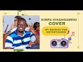 KIMPA KISANGAMENI COVER BY NG'INJA THE ENTERTAINER.