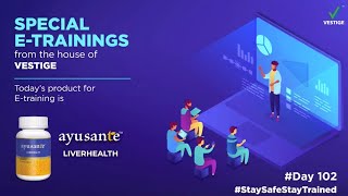 #Day 102 Product E -Training -Ayusante Liverhealth | #StaySafeStayTrained