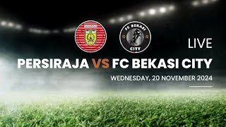 LIVE Persiraja vs FC Bekasi City | Babak II