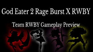 God Eater 2 Rage Burst Character Creation: Team RWBY Gameplay Video(Preview)