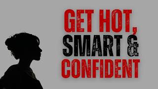 Become your own case study | get hot, smart, and confident | Self Improvement | Glow up | Confidence
