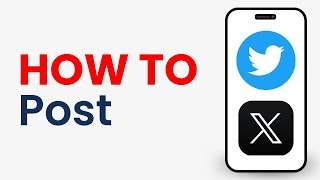 How to Post on Twitter (X) App