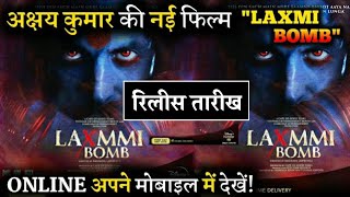 LAXMI BOMB - RELEASE DATE - Akshay Kumar, Kiara Advani, New Blockbuster Movie