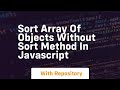 Sort array of objects without sort method in javascript