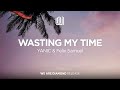 YANIC & Felix Samuel  - Wasting My Time