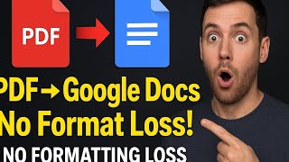 Convert PDF to Google Docs Without Losing Formatting (Fast & Free Tutorial)