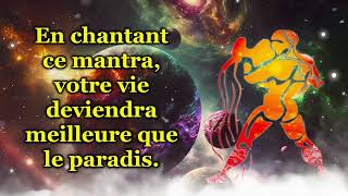 En chantant ce mantra, votre vie deviendra meilleure que le paradis