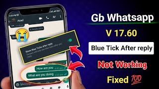Gb Whatsapp v 17.60 blue tick after reply not working || blue tick after reply in gb whatsapp