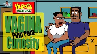 Yardie Runnings #82 | Vagina Curiosity  | Jamaican Animated Comedy