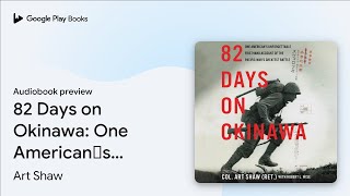 82 Days on Okinawa: One American’s… by Art Shaw · Audiobook preview