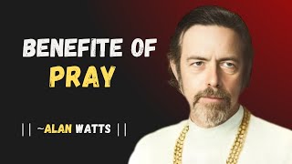 always pray when u start day | best speech by alan watts