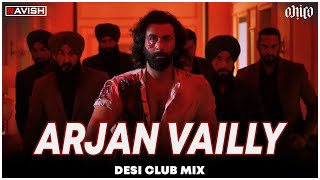 Arjan Vailly | Desi Club Mix | Animal | Ranbir Kapoor | Bhupinder Babbal | DJ Ravish & DJ Chico