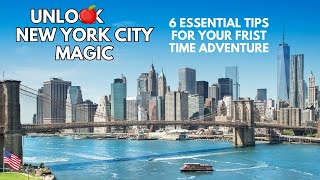 Unlock New York City Magic: 6 Essential Tips for Your First Time Adventure!