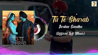 Tu Te Sharab (Official Lofi Music) Slowed + Reverb | Jordan Sandhu |   @JordanSandhuOfficial