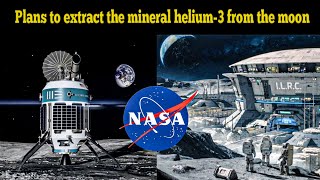 NASA plans to extract the mineral helium-3 from the moon❓😵