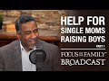 Help for Single Moms Raising Boys (Part 1) - Dr. Roland Warren