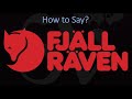 How to Pronounce Fjallraven? (CORRECTLY)