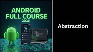 Abstraction in Java Explained | Abstract Class & Interface | Android Course (49)