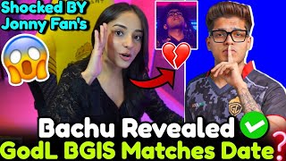 BACHU REVEALED GODLIKE BGIS MATCHES DATE?✅ SHOCKED BY JONATHAN FAN'S IN ESL LAN 🔥😱