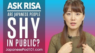 Are Japanese People Shy in Public? Ask Risa