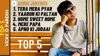 TOP 5 Originals Of Vicky D Parekh | Audio Jukebox | Vicky D Parekh Superhit Songs | Full Audio