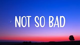 Yves V & Ilkay Sencan - Not So Bad (Lyrics) | "my tea's gone cold, i'm wondering why"