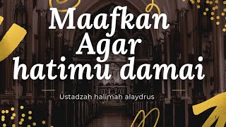 ✨ **Ustadzah Halimah Alaydrus - Maafkan Agar Hatimu Damai** ✨