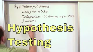 01 - Hypothesis Testing - Two Means - Large Independent Samples, Part 1