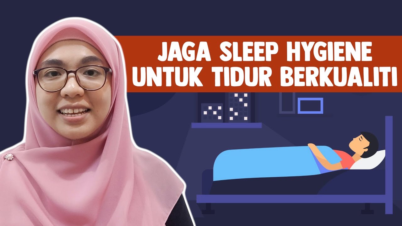 Jaga Sleep Hygiene Untuk Tidur Berkualiti - YouTube