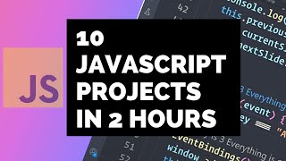 10 JavaScript Projects in 2 Hours | Learn JavaScript