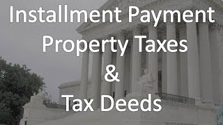 Installment Payment Plan for Property Taxes and Tax Deeds