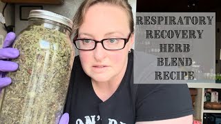 RESPIRATORY RECOVERY Herbal Tea Blend || Making Herbal Tea