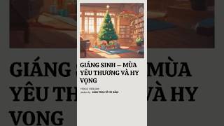 Giáng Sinh – Mùa của yêu thương và hy vọng | Podcast chữa lành tâm hồn | Tình yêu của anh và em