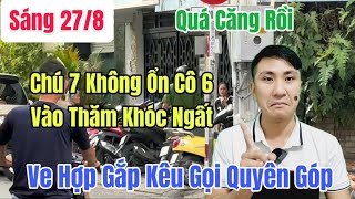 Sáng 27/8 Tình Hình Chú 7 Quá Căng Cô 6 Vào Gặp Lần Chót Hé Lộ Di Nguyện Kêu Gọi Quyên Góp