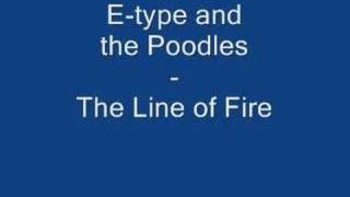 E-type and the Poodles - The Line of Fire