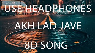Akh Lad Jaave (8D AUDIO) 8D SONG 3D SONG 3D AUDIO Badshah, Asees Kaur, Jubin Nautiyal