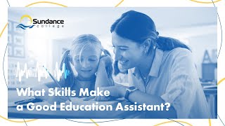 What Skills Make a Good Education Assistant | Essential Skills of an EDA | Sundance College Podcast