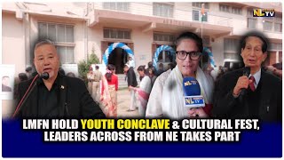 LMFN HOLD YOUTH CONCLAVE \u0026 CULTURAL FEST, LEADERS ACROSS FROM NE TAKES PART